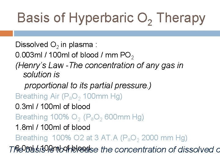 Basis of Hyperbaric O 2 Therapy Dissolved O 2 in plasma : 0. 003