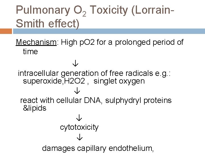 Pulmonary O 2 Toxicity (Lorrain. Smith effect) Mechanism: High p. O 2 for a