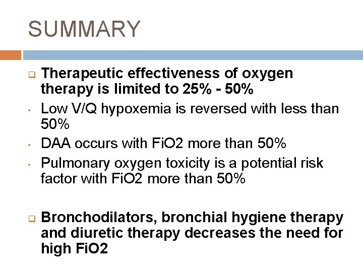 SUMMARY q • • • q Therapeutic effectiveness of oxygen therapy is limited to