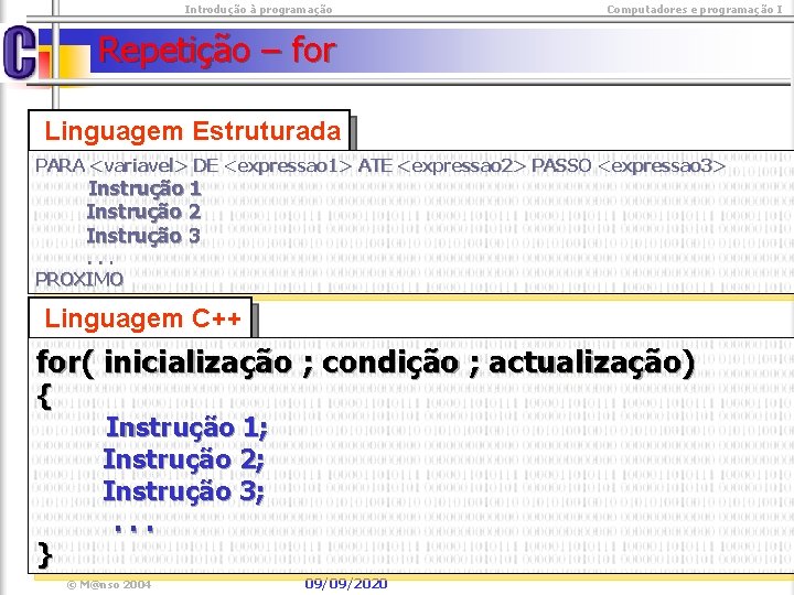  Introdução à programação Computadores e programação I Repetição – for Linguagem Estruturada PARA