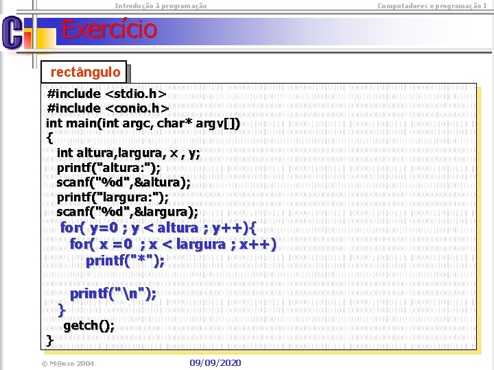  Introdução à programação Exercício rectângulo #include <stdio. h> #include <conio. h> int main(int