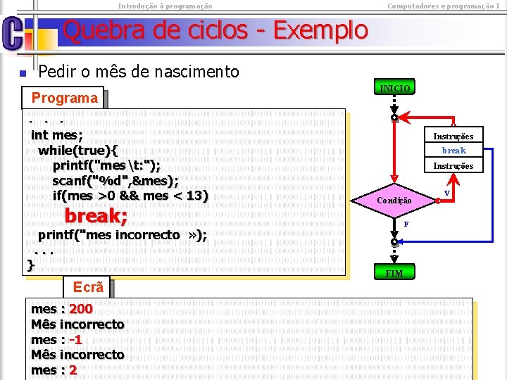  Introdução à programação Computadores e programação I Quebra de ciclos - Exemplo n