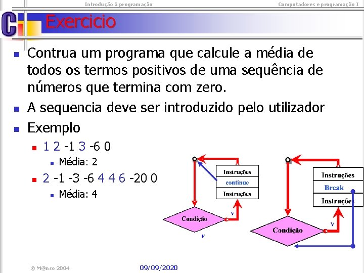  Introdução à programação Computadores e programação I Exercicio n n n Contrua um