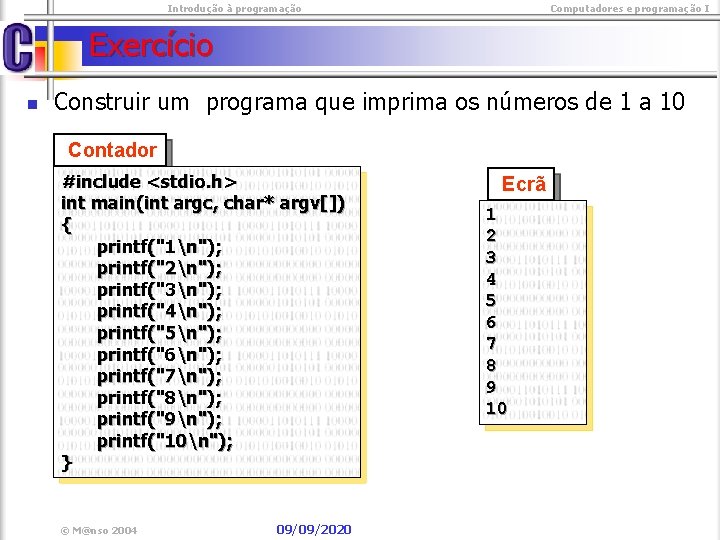  Introdução à programação Computadores e programação I Exercício n Construir um programa que