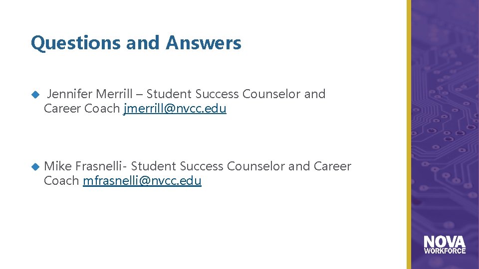 Questions and Answers Jennifer Merrill – Student Success Counselor and Career Coach jmerrill@nvcc. edu