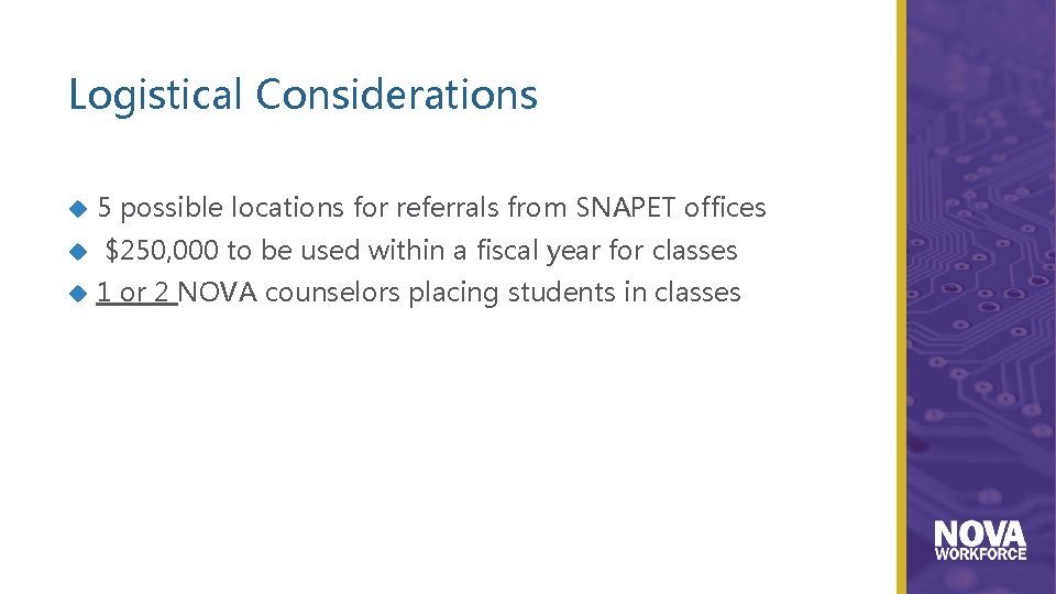 Logistical Considerations 5 possible locations for referrals from SNAPET offices $250, 000 to be