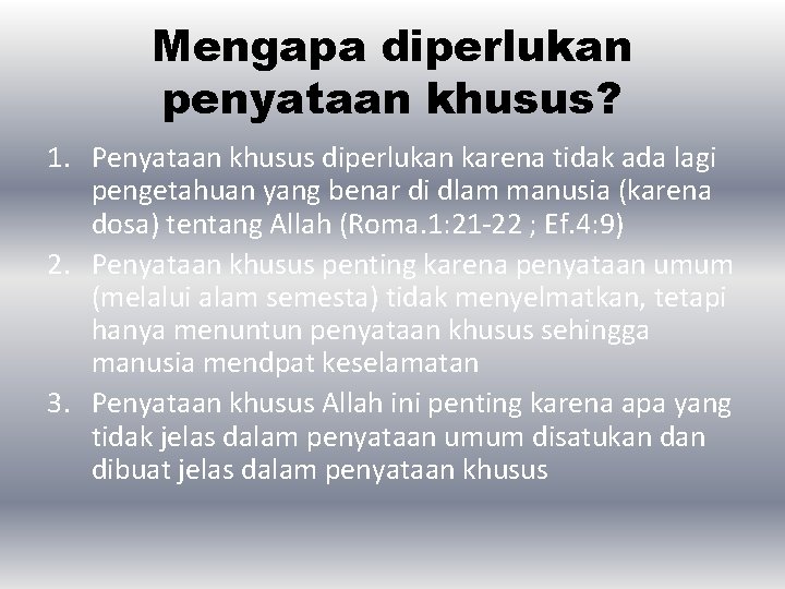 Mengapa diperlukan penyataan khusus? 1. Penyataan khusus diperlukan karena tidak ada lagi pengetahuan yang