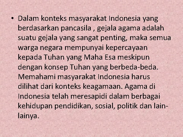  • Dalam konteks masyarakat Indonesia yang berdasarkan pancasila , gejala agama adalah suatu