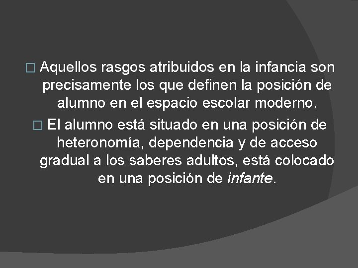 � Aquellos rasgos atribuidos en la infancia son precisamente los que definen la posición