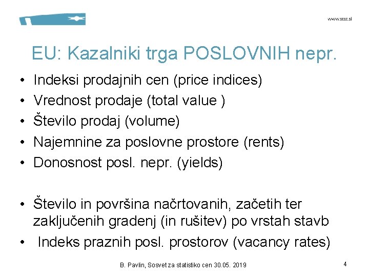 EU: Kazalniki trga POSLOVNIH nepr. • • • Indeksi prodajnih cen (price indices) Vrednost