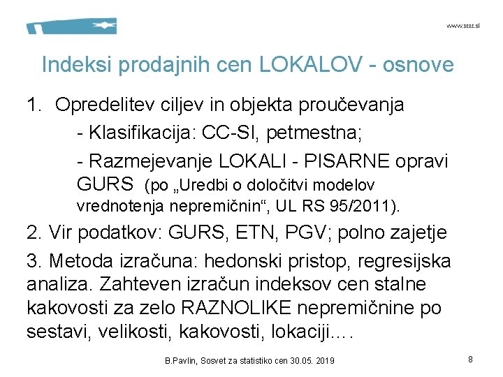 Indeksi prodajnih cen LOKALOV - osnove 1. Opredelitev ciljev in objekta proučevanja - Klasifikacija: