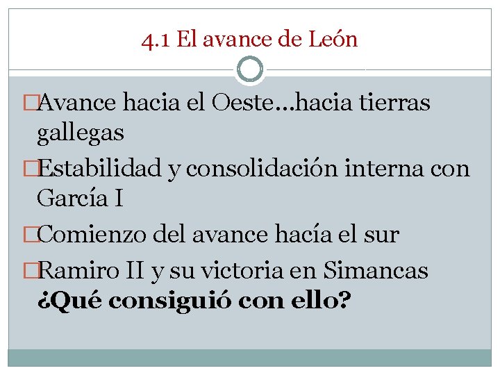 4. 1 El avance de León �Avance hacia el Oeste…hacia tierras gallegas �Estabilidad y 4. 1 El avance de León �Avance hacia el Oeste…hacia tierras gallegas �Estabilidad y