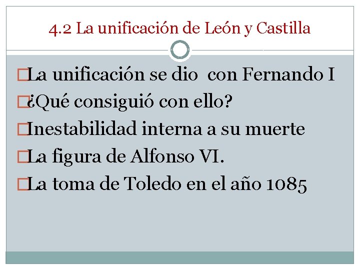 4. 2 La unificación de León y Castilla �La unificación se dio con Fernando 4. 2 La unificación de León y Castilla �La unificación se dio con Fernando
