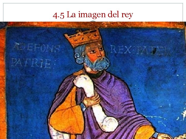 4. 5 La imagen del rey 4. 5 La imagen del rey