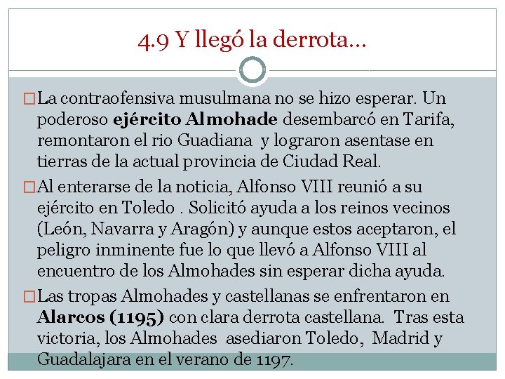 4. 9 Y llegó la derrota… �La contraofensiva musulmana no se hizo esperar. Un 4. 9 Y llegó la derrota… �La contraofensiva musulmana no se hizo esperar. Un