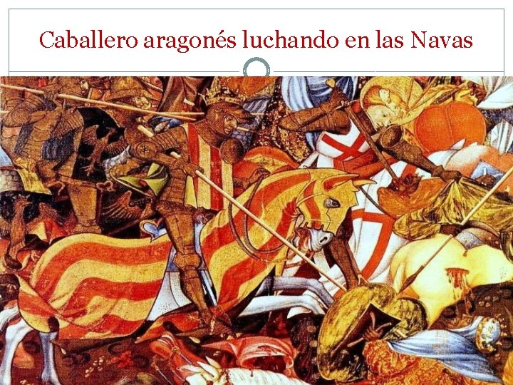Caballero aragonés luchando en las Navas Caballero aragonés luchando en las Navas