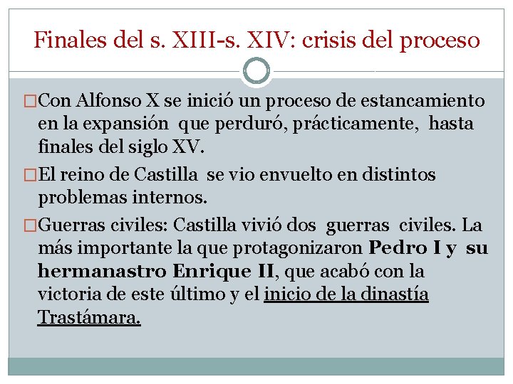 Finales del s. XIII-s. XIV: crisis del proceso �Con Alfonso X se inició un Finales del s. XIII-s. XIV: crisis del proceso �Con Alfonso X se inició un
