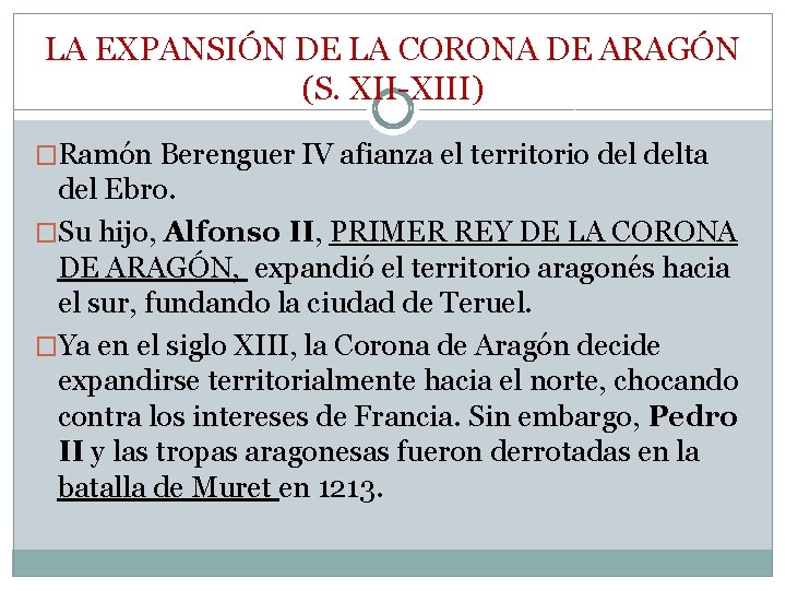 LA EXPANSIÓN DE LA CORONA DE ARAGÓN (S. XII-XIII) �Ramón Berenguer IV afianza el LA EXPANSIÓN DE LA CORONA DE ARAGÓN (S. XII-XIII) �Ramón Berenguer IV afianza el