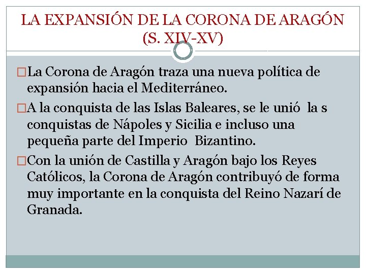 LA EXPANSIÓN DE LA CORONA DE ARAGÓN (S. XIV-XV) �La Corona de Aragón traza LA EXPANSIÓN DE LA CORONA DE ARAGÓN (S. XIV-XV) �La Corona de Aragón traza