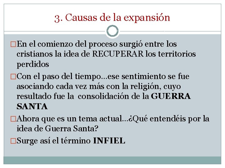 3. Causas de la expansión �En el comienzo del proceso surgió entre los cristianos 3. Causas de la expansión �En el comienzo del proceso surgió entre los cristianos