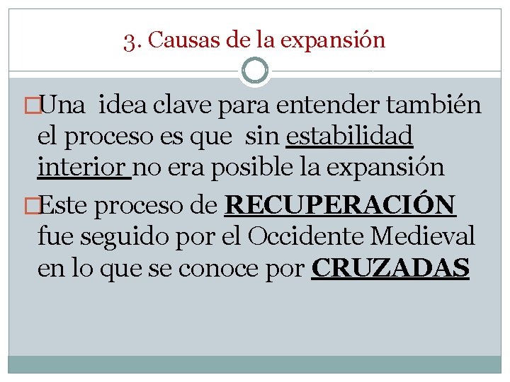 3. Causas de la expansión �Una idea clave para entender también el proceso es 3. Causas de la expansión �Una idea clave para entender también el proceso es