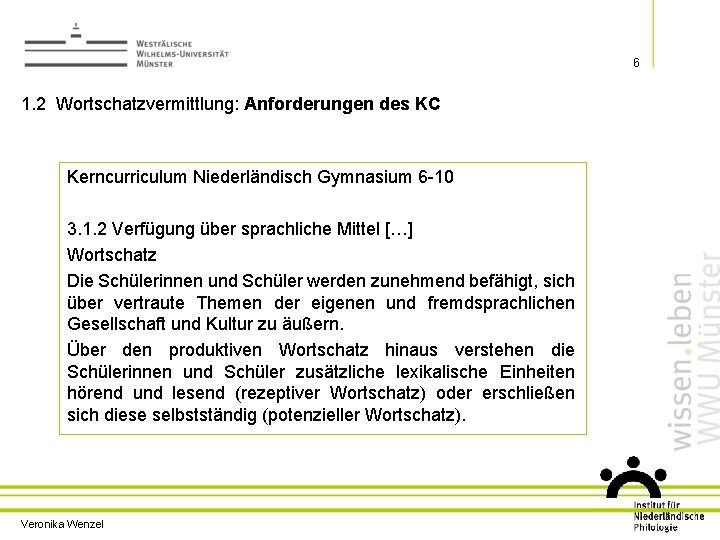 6 1. 2 Wortschatzvermittlung: Anforderungen des KC Kerncurriculum Niederländisch Gymnasium 6 -10 3. 1.