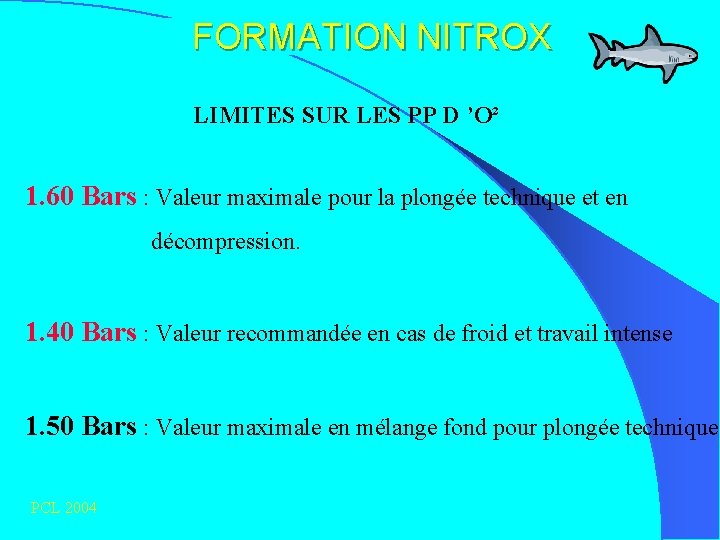 FORMATION NITROX LIMITES SUR LES PP D ’O² 1. 60 Bars : Valeur maximale
