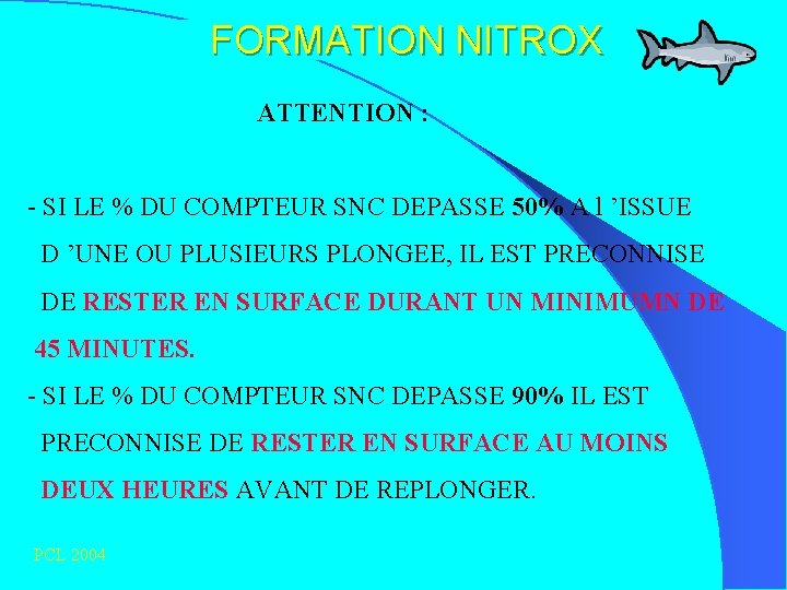 FORMATION NITROX ATTENTION : - SI LE % DU COMPTEUR SNC DEPASSE 50% A