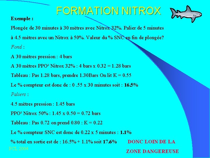 Exemple : FORMATION NITROX Plongée de 30 minutes à 30 mètres avec Nitrox 32%.