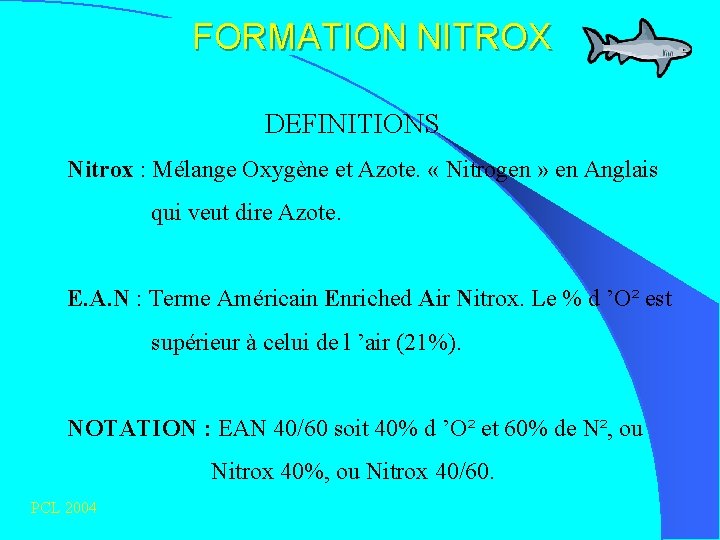 FORMATION NITROX DEFINITIONS Nitrox : Mélange Oxygène et Azote. « Nitrogen » en Anglais