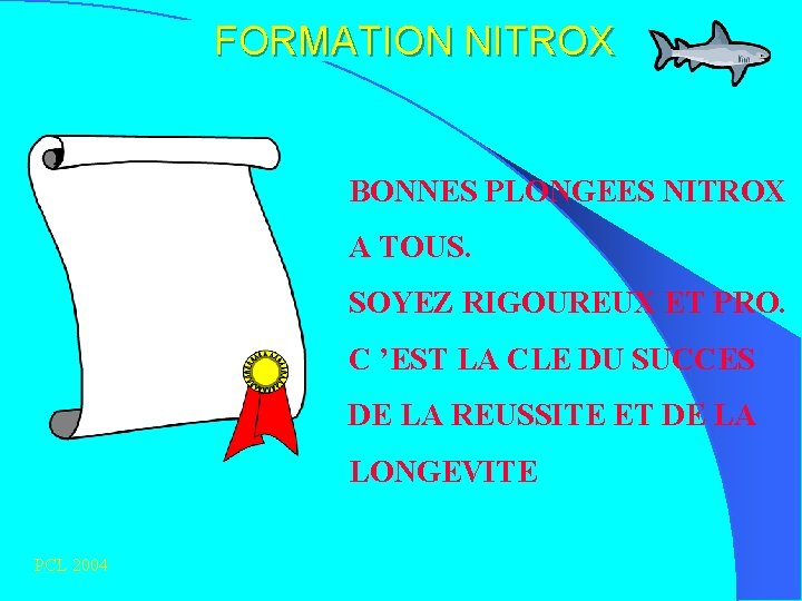 FORMATION NITROX BONNES PLONGEES NITROX A TOUS. SOYEZ RIGOUREUX ET PRO. C ’EST LA