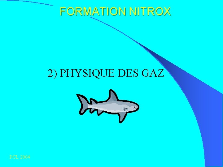 FORMATION NITROX 2) PHYSIQUE DES GAZ PCL 2004 