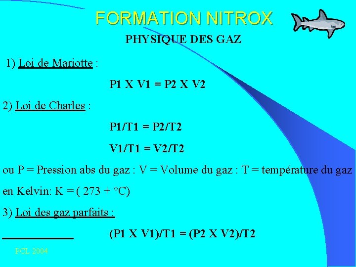 FORMATION NITROX PHYSIQUE DES GAZ 1) Loi de Mariotte : P 1 X V