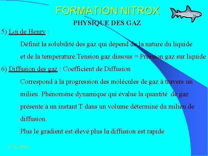 FORMATION NITROX PHYSIQUE DES GAZ 5) Loi de Henry : Définit la solubilité des