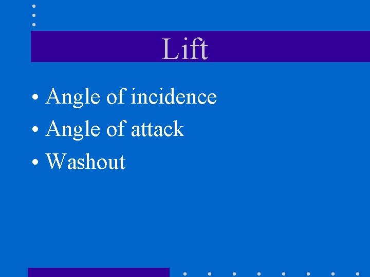 Lift • Angle of incidence • Angle of attack • Washout 