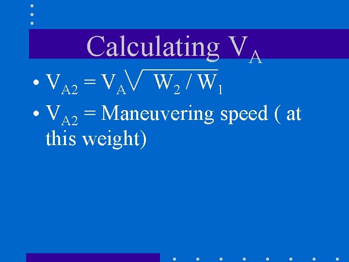 Calculating VA • VA 2 = VA W 2 / W 1 • VA