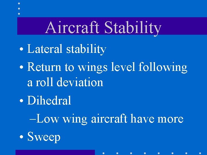 Aircraft Stability • Lateral stability • Return to wings level following a roll deviation