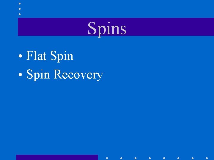 Spins • Flat Spin • Spin Recovery 