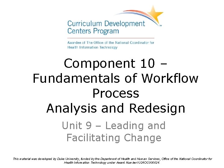 Component 10 – Fundamentals of Workflow Process Analysis and Redesign Unit 9 – Leading