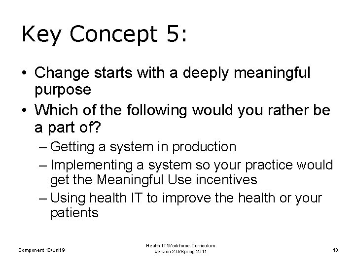 Key Concept 5: • Change starts with a deeply meaningful purpose • Which of