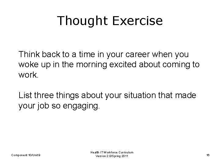Thought Exercise Think back to a time in your career when you woke up
