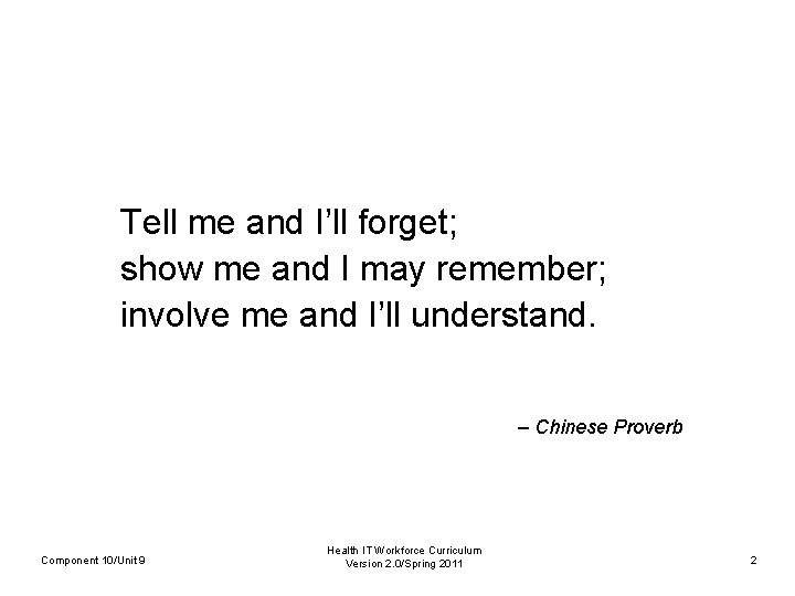 Tell me and I’ll forget; show me and I may remember; involve me and