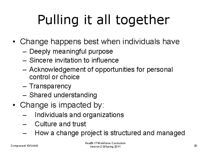 Pulling it all together • Change happens best when individuals have – Deeply meaningful