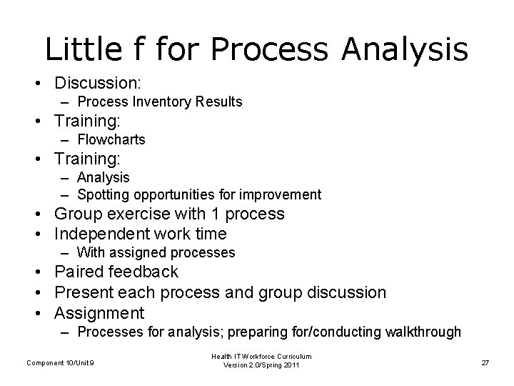 Little f for Process Analysis • Discussion: – Process Inventory Results • Training: –