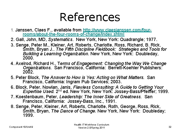 References 1. Janssen, Claes F. , available from http: //www. claesjanssen. com/four- rooms/about-the-four-rooms-of-change/index. shtml