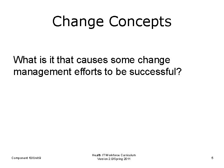 Change Concepts What is it that causes some change management efforts to be successful?