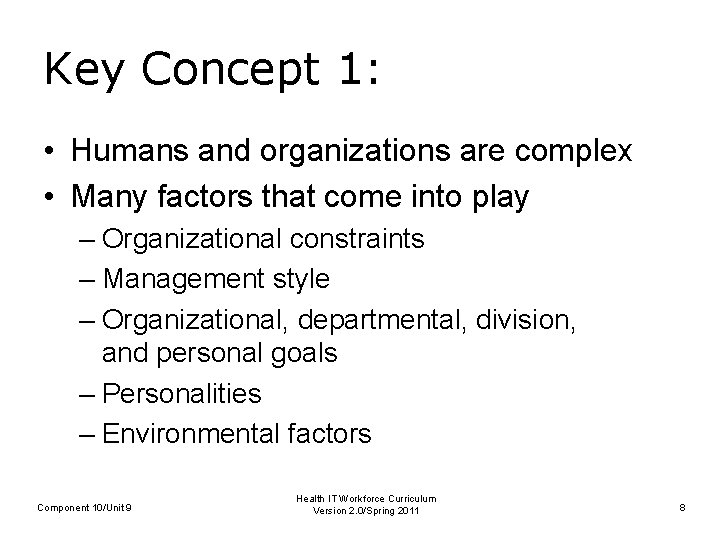Key Concept 1: • Humans and organizations are complex • Many factors that come