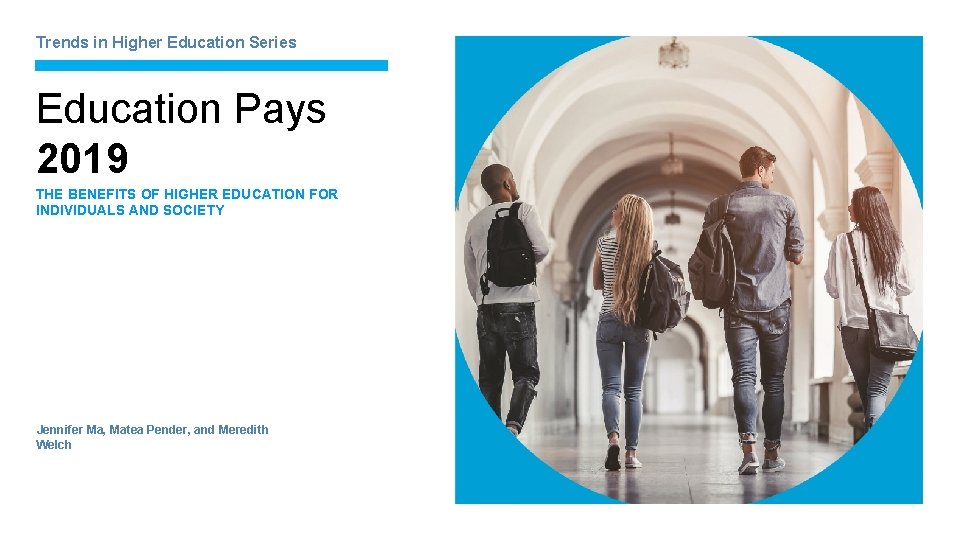Trends in Higher Education Series Education Pays 2019 THE BENEFITS OF HIGHER EDUCATION FOR