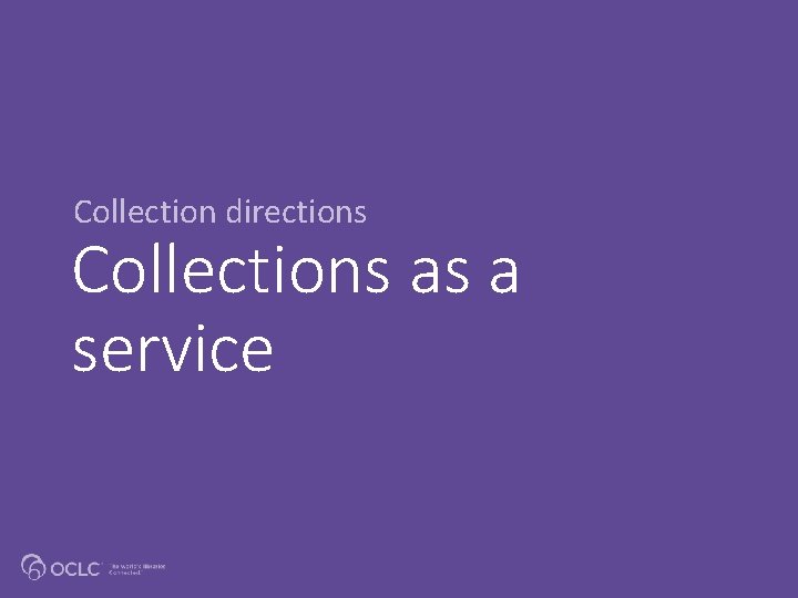 Collection directions Collections as a service 