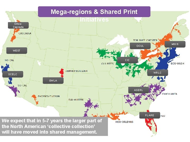 Orbis. Cascade Mega-regions & Shared Print Initiatives MSCS OCUL WEST CIC WRLC SCELC GWLA